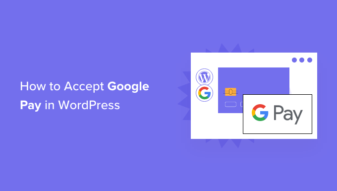 How to Accept Google Pay in WordPress